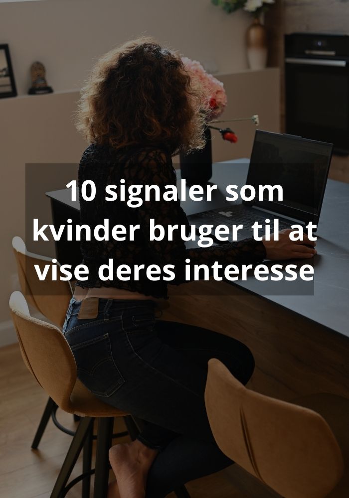 10 signaler kvinder bruger til at vise deres interesse