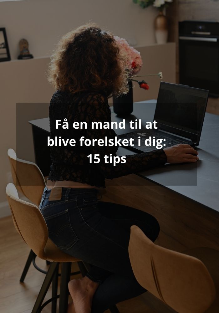 Få en mand til at blive forelsket i dig
